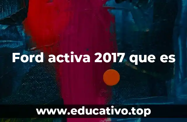 Ford activa 2017 que es