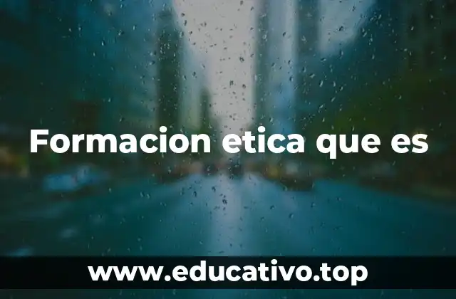 Formacion etica que es