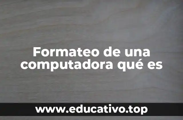 Formateo de una computadora qué es