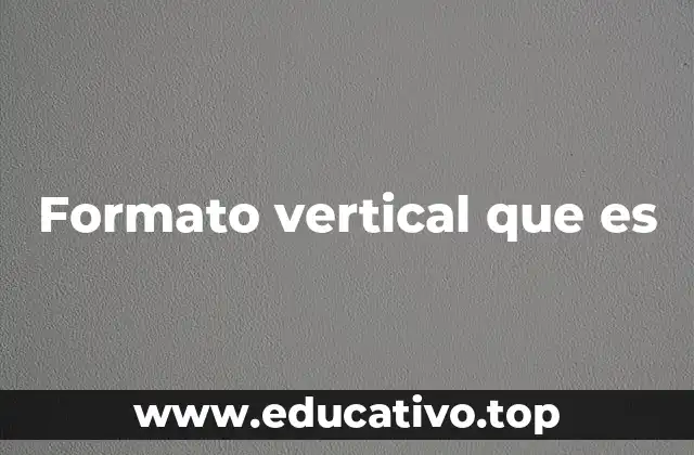 Formato vertical que es