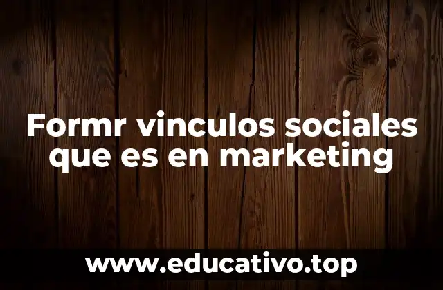 Formr vinculos sociales que es en marketing