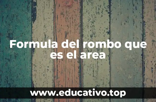Formula del rombo que es el area