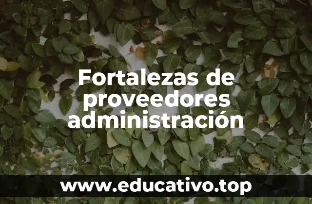 Fortalezas de proveedores administración