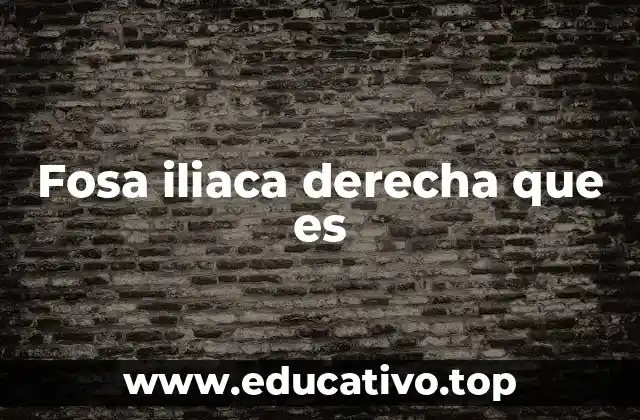 Fosa iliaca derecha que es