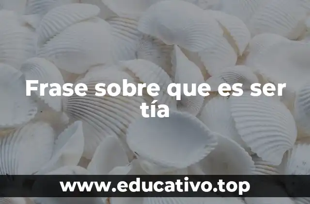 Frase sobre que es ser tía