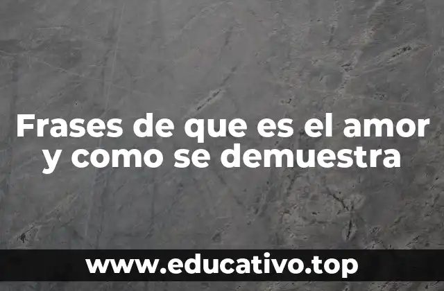 Frases de que es el amor y como se demuestra