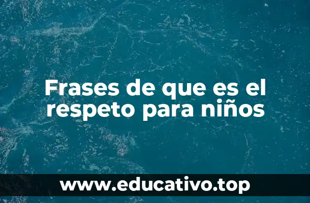 Frases de que es el respeto para niños