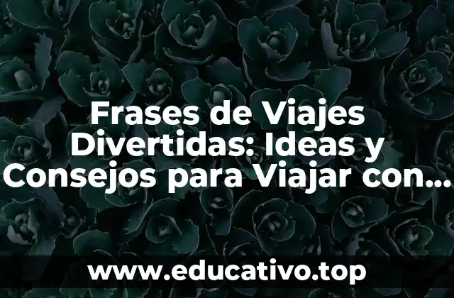 Frases de Viajes Divertidas: Ideas y Consejos para Viajar con Humor