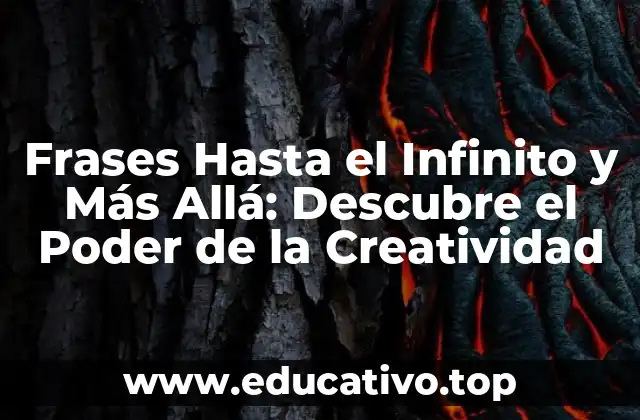 Frases Hasta el Infinito y Más Allá: Descubre el Poder de la Creatividad