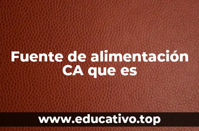 Fuente de alimentación CA que es