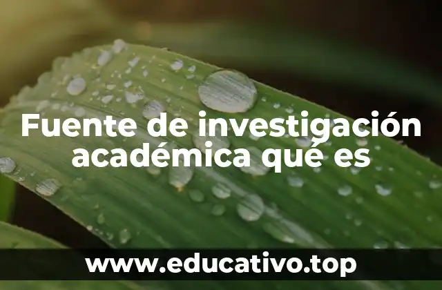 Fuente de investigación académica qué es