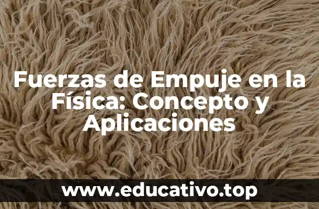 Fuerzas de Empuje en la Física: Concepto y Aplicaciones