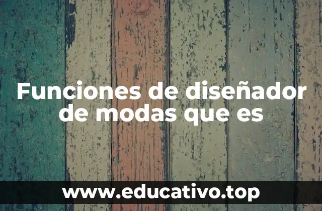 Funciones de diseñador de modas que es