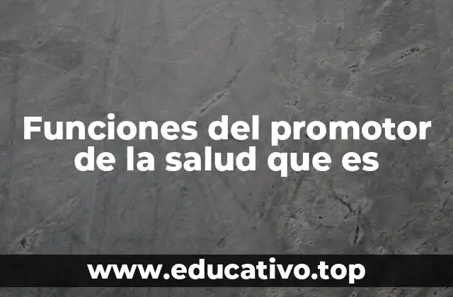 La importancia de la educación sanitaria en la labor del promotor de la salud
