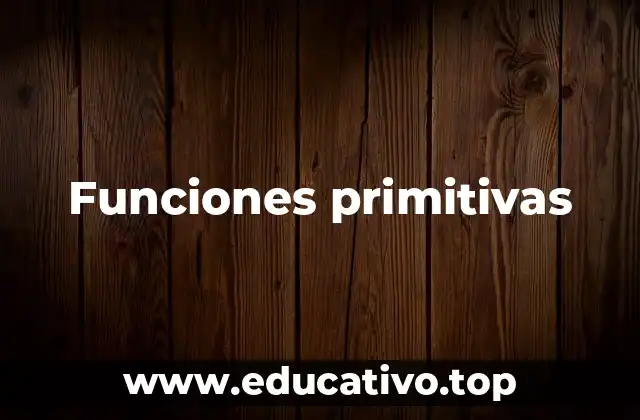 Funciones primitivas