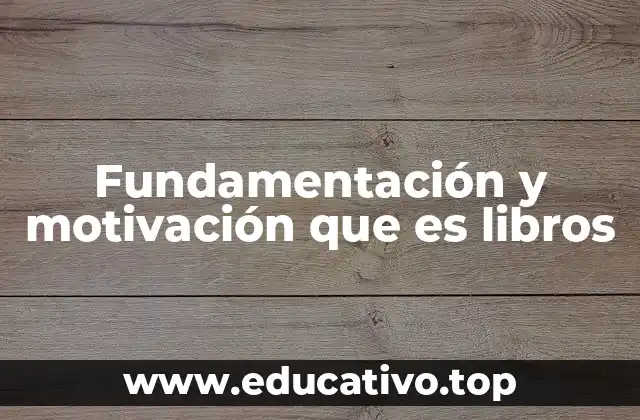Fundamentación y motivación que es libros