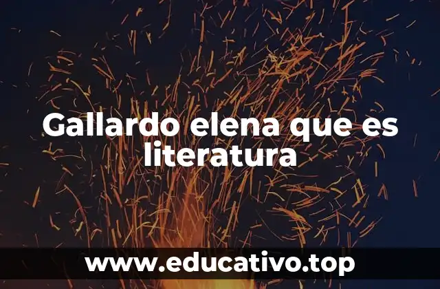 Gallardo elena que es literatura