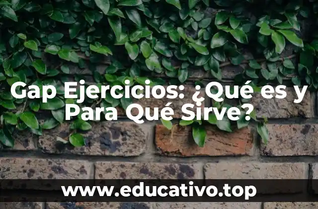 Gap Ejercicios: ¿Qué es y Para Qué Sirve?