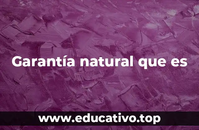 Garantía natural que es