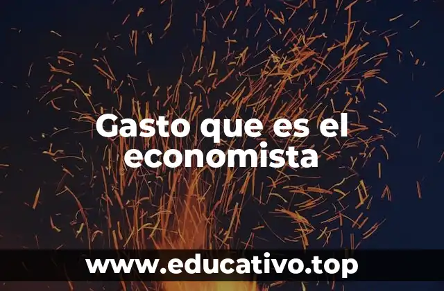 Cómo los economistas ven el gasto en el contexto macroeconómico