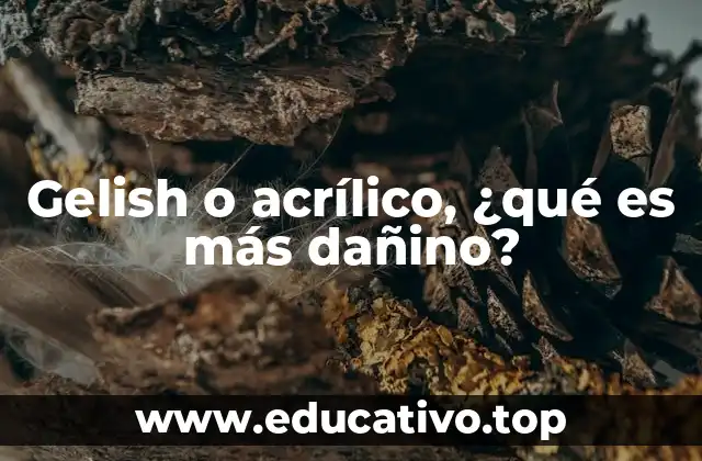 Gelish o acrílico, ¿qué es más dañino?