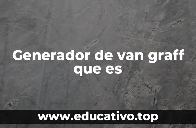 Generador de van graff que es