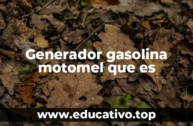 Generador gasolina motomel que es