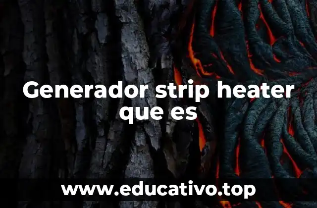 Generador strip heater que es