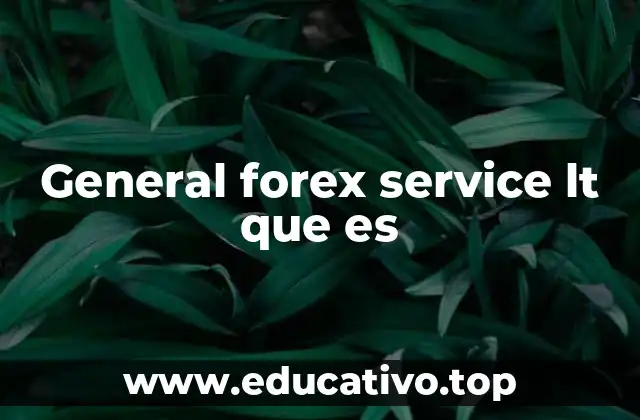 General forex service lt que es