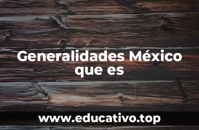 Características esenciales de la geografía y demografía mexicana