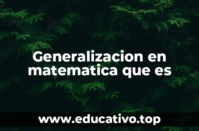 Generalizacion en matematica que es