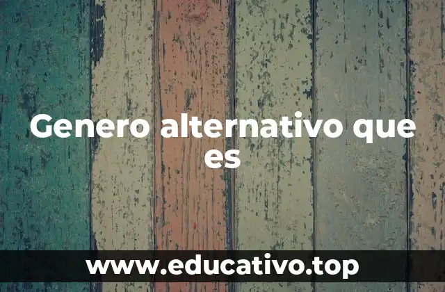 Genero alternativo que es