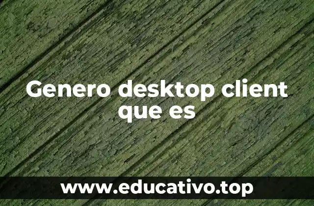 Genero desktop client que es