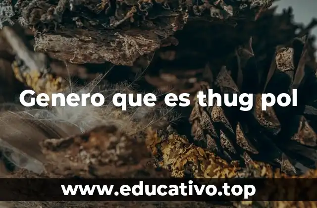 Genero que es thug pol