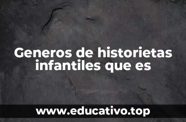 Generos de historietas infantiles que es