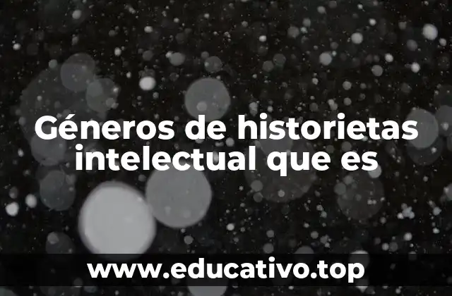 Géneros de historietas intelectual que es