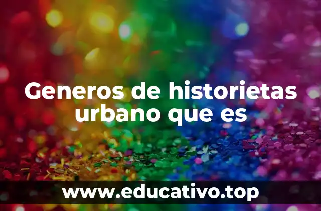 Generos de historietas urbano que es