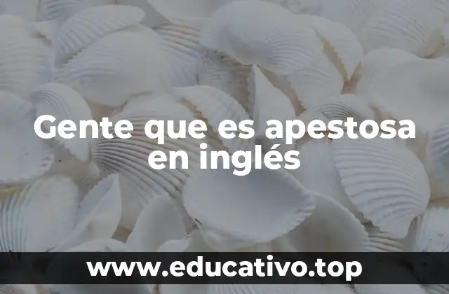Gente que es apestosa en inglés