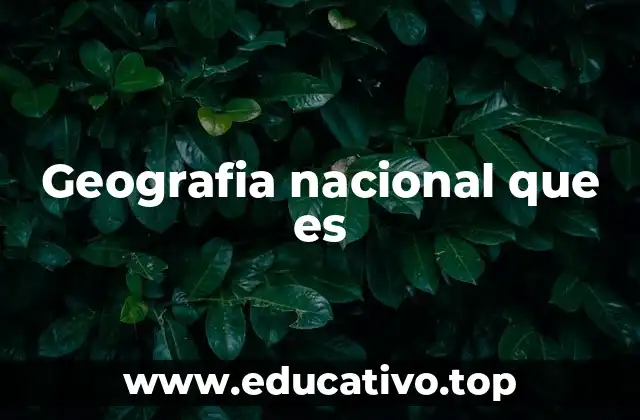 Geografia nacional que es