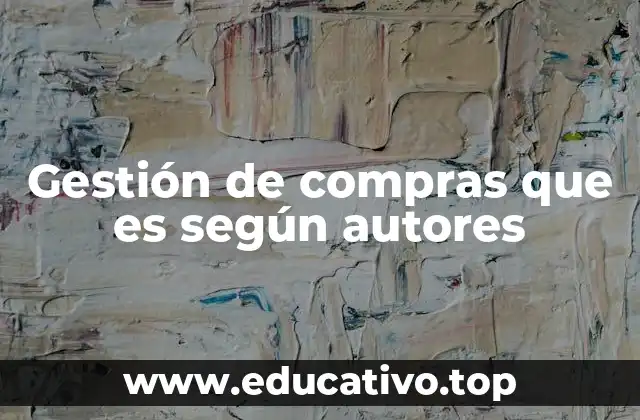 Gestión de compras que es según autores