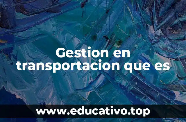 Gestion en transportacion que es