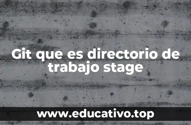 Git que es directorio de trabajo stage