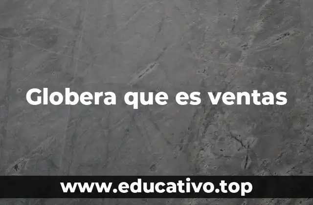 Globera que es ventas