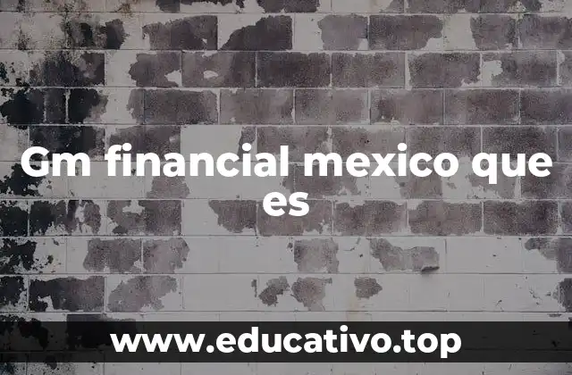 Gm financial mexico que es