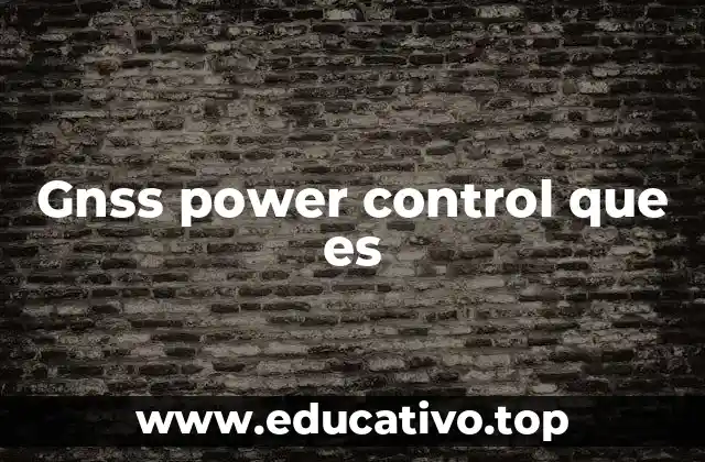 Gnss power control que es