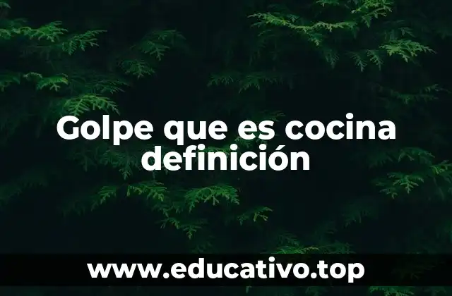 Golpe que es cocina definición