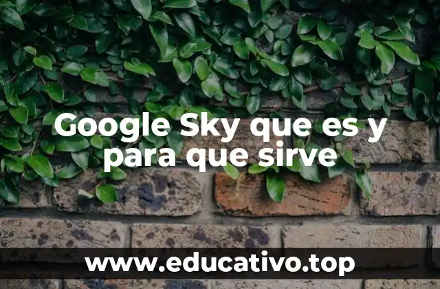 Google Sky que es y para que sirve