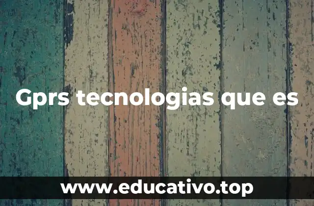Gprs tecnologias que es