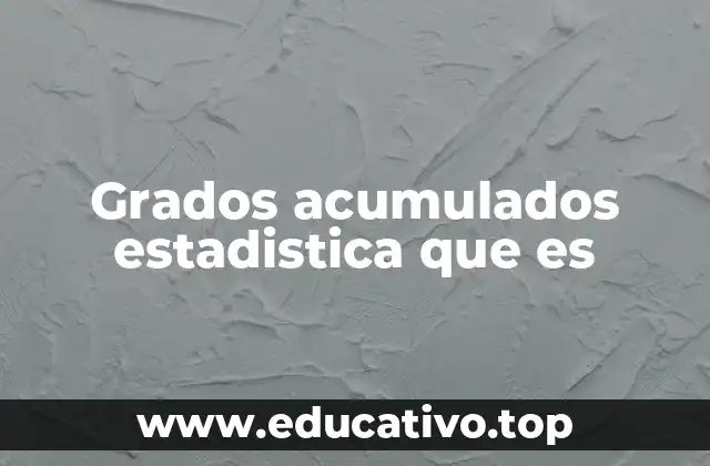 Grados acumulados estadistica que es
