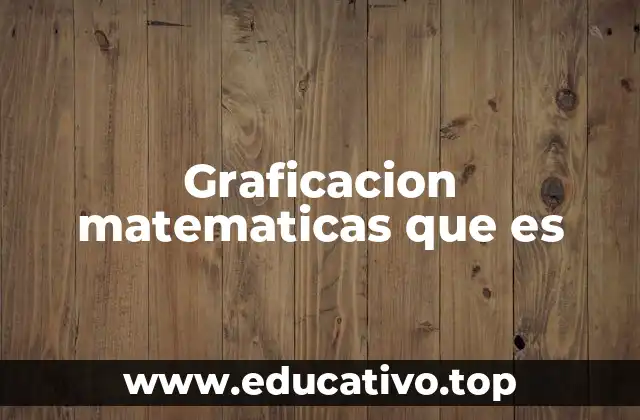 Graficacion matematicas que es